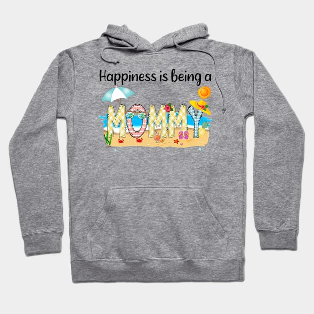 Happiness Is Being A Mommy Summer Beach Happy Mother's Day Hoodie by KIMIKA